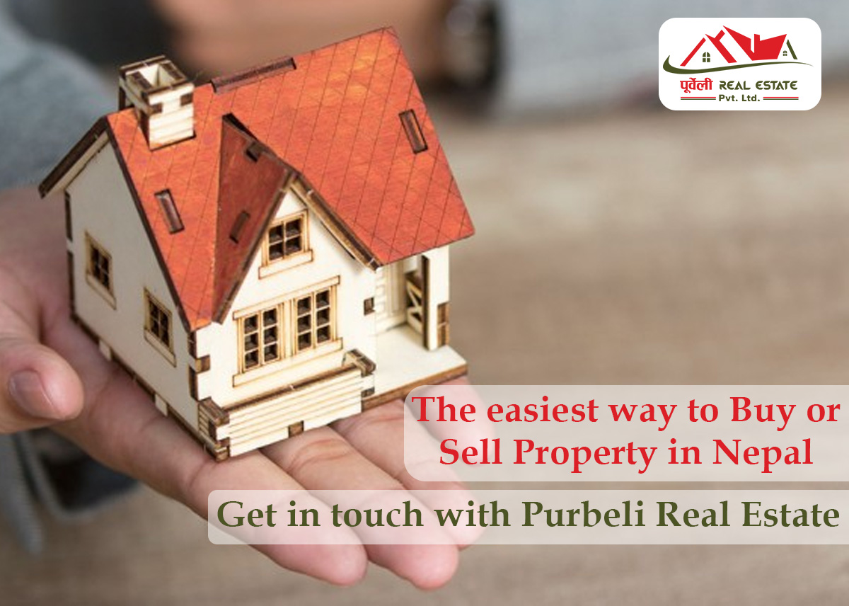 The easiest way to Buy or Sell Property in Nepal:  Get in touch with Purbeli Real Estate
