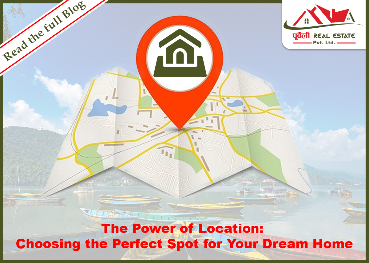 The Power of Location: Choosing the Perfect Spot for Your Dream Home in Nepal