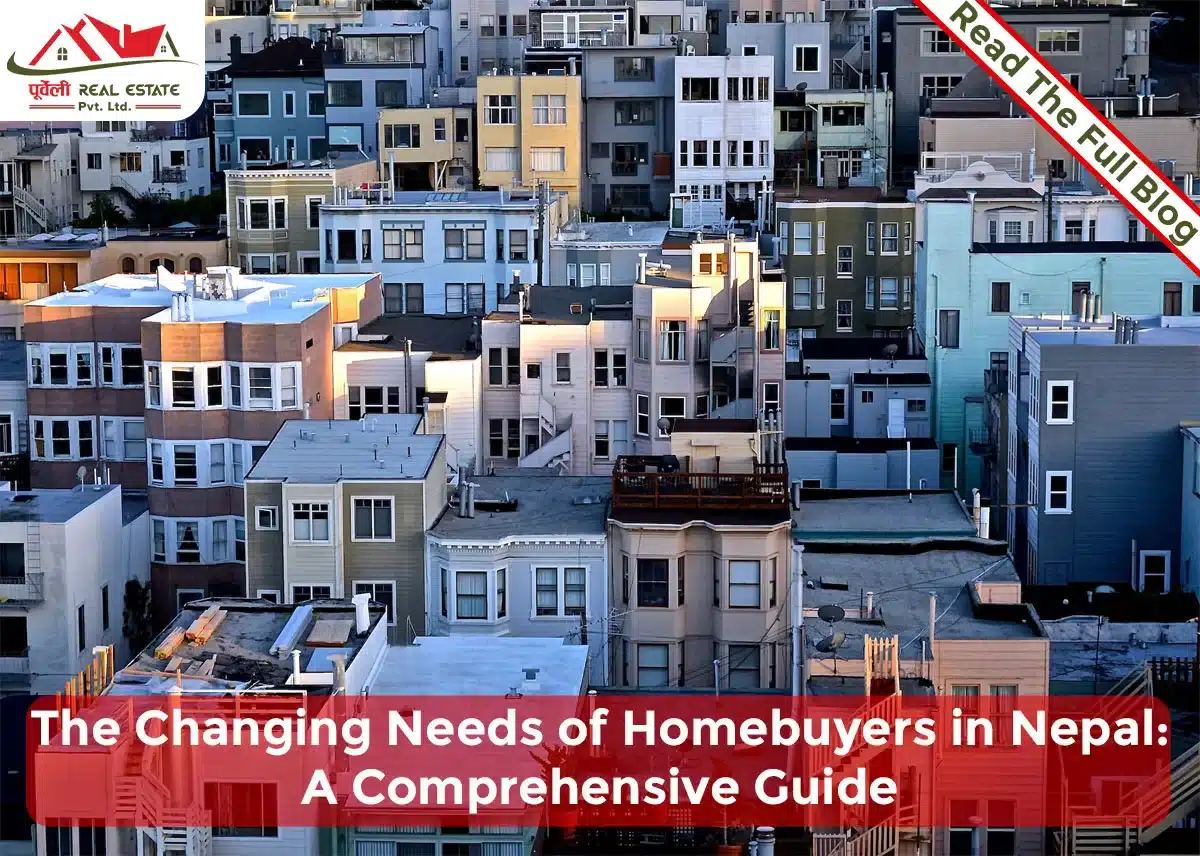 The Changing Needs of Homebuyers in Nepal: A Comprehensive Guide